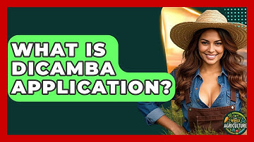 What Is Dicamba Application? - The World of Agriculture
