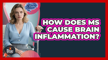 How Does MS Cause Brain Inflammation?