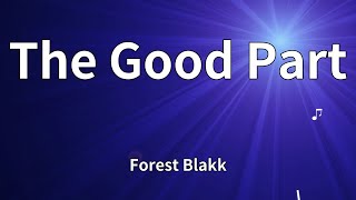 Forest Blakk - The Good Part (Lyrics)