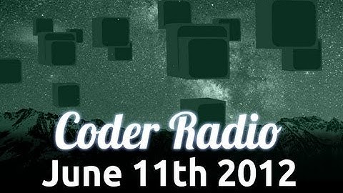 Coder Radio - NEW SHOW Starts this week!