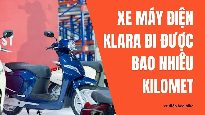 Xe máy điện klara đi được bao nhiêu km