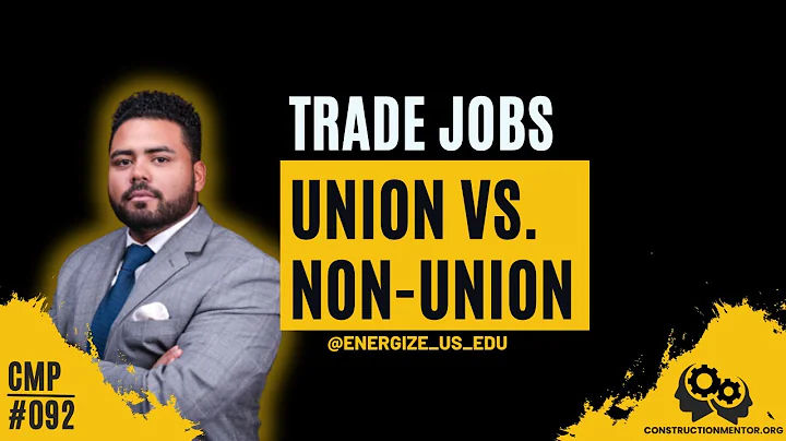 #092 Union vs. Non-union Trade Jobs, Which Is The Better Opportunity For A Career In Construction?