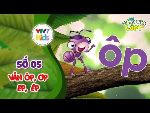 Video SỐ 19: Vần ôp, ơp, ep, êp | Cho bé làm quen với Tiếng... - youtube