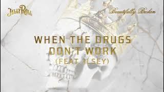 Jelly Roll - When The Drugs Don't Work (feat. Ilsey) [ Audio]