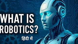 Robotics Explained: Understanding the Basics