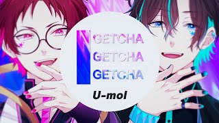 【MV】GETCHA / Giga & KIRA (cover) - U-Mol