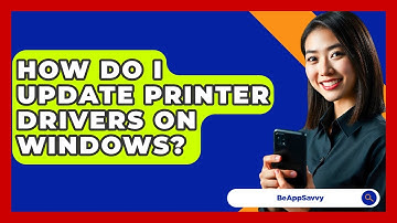 How Do I Update Printer Drivers On Windows? - Be App Savvy