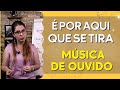 O que fazer pra comear a tirar msica de ouvido