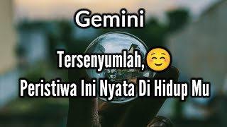 Gemini☺Tersenyumlah, Peristiwa Ini Nyata Di Hidup Mu🌹💝⛵