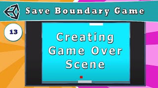 13 - Creating Game Over Scene - [ How to Make a Save Boundary Game in Unity ]