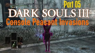 Dark Souls 3, Console Peasant Invasions - (Part 05) - Satisfaction