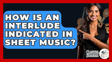 How Is An Interlude Indicated In Sheet Music? - Classical Serenade