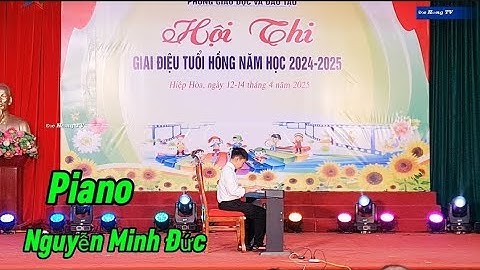 Piano Nguyễn Minh Đức Trường THCS Xã Thanh Vân Biểu Diễn Hội Thi Giai Điệu Tuổi Hồng Huyện Hiệp Hòa