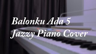 Balonku Ada 5 - Jazz Piano Cover || Jazzy Piano Instrumental