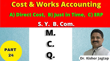 Cost And Works Accounting | A) Direct Cost, B) Just in Time, C) ERP (M.C.Q.)|  Dr. Kishor Jagtap