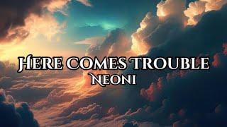 Neoni - Here Comes Trouble | Türkçe Çeviri | 100 Abone Özel!