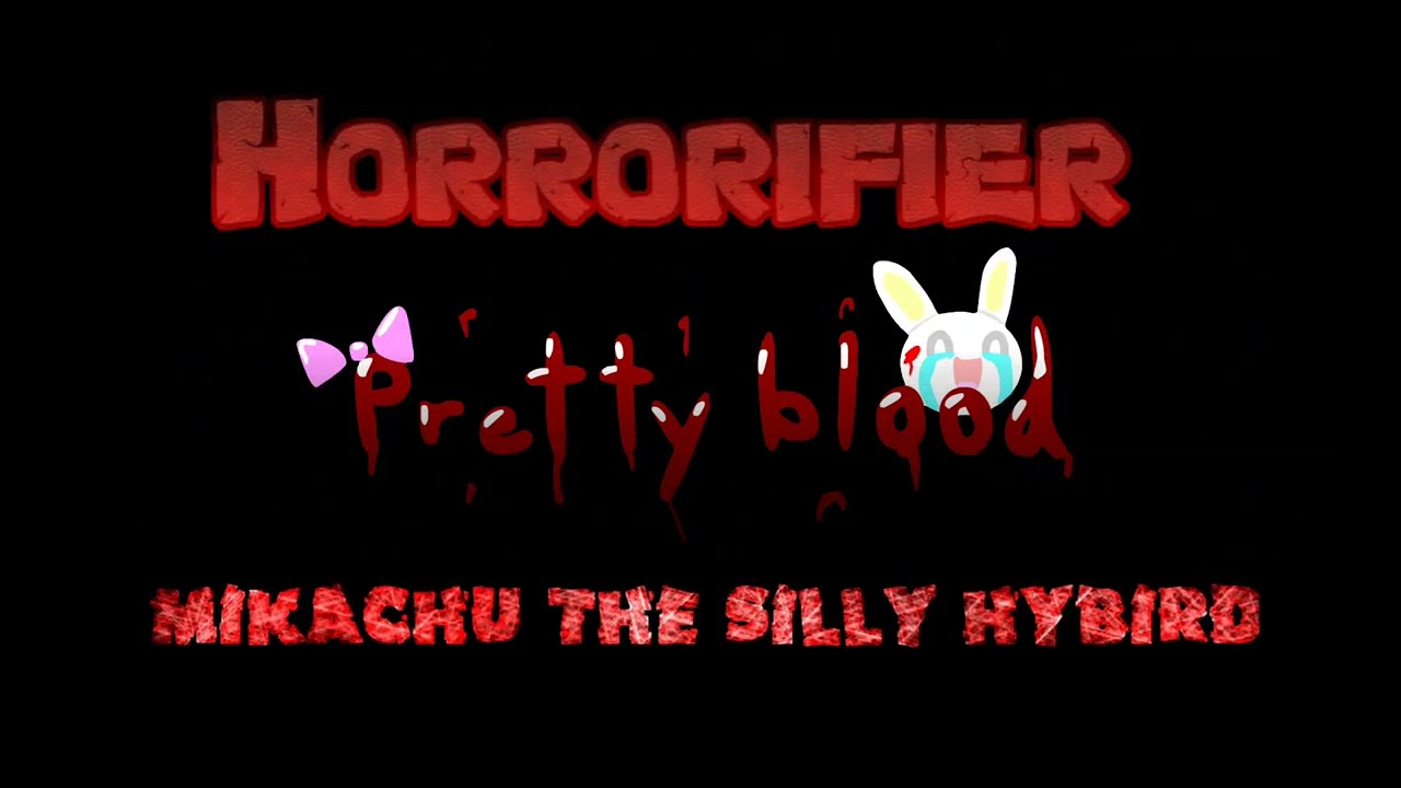 Horrorifier Pretty blood Mikachu the silly hybrid New Intro/New Logo