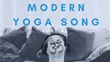 Modern Yoga Song For Music Playlist [Zen That Beat - Just BE]