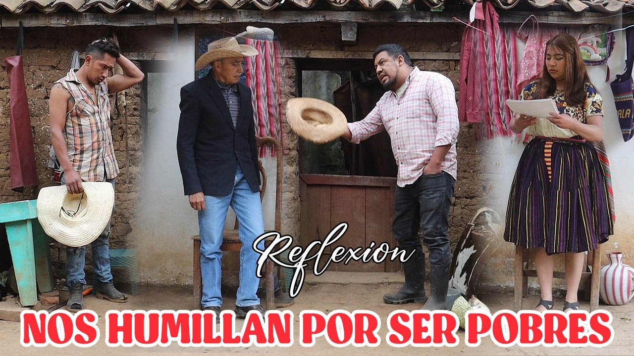NOS HUMILLAN POR SER POBRES Reflexión...