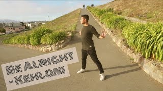Be Alright- Kehlani Choreography