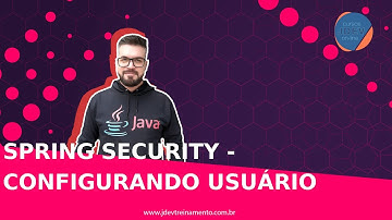 🟢 Spring Security - Configurando Usuário - Formação Java Web Full-Stack