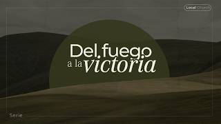 Del fuego a la victoria | Andrey Molina | Local Church