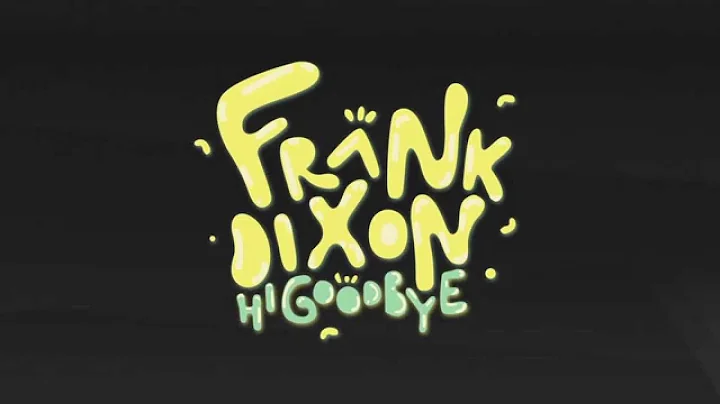 HI GOODBYE OFFICIAL VIDEO - Frank Dixon (Original ...