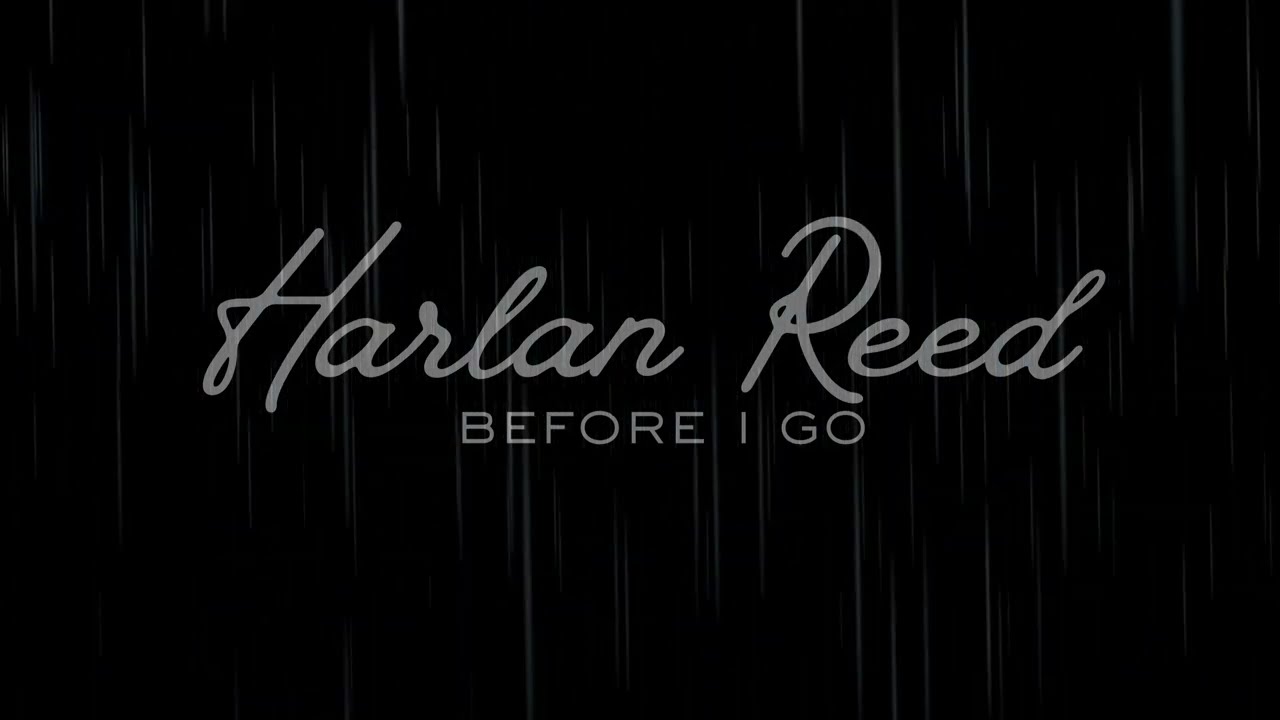 Harlan Reed – Before I Go (Official Lyric Video) | Emotional Country Song