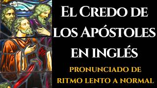 El Credo de los Apóstoles en inglés (pronunciado de ritmo lento a normal) | The Apostles' Creed