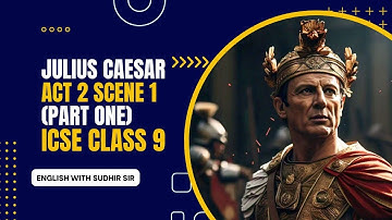 Julius Caesar Act 2 Scene 1 (Deel 1) | Engelse uitleg | ICSE Klas 9 | Engels met Sudhir Sir