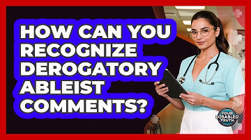 How Can You Recognize Derogatory Ableist Comments?