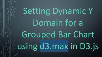 Setting Dynamic Y Domain for a Grouped Bar Chart using d3.max in D3.js