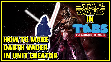 How to make DARTH VADER in TABS Unit Creator! | Totally Accurate Battle Simulator