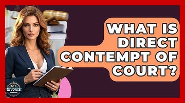 What Is Direct Contempt Of Court? - Get Divorce Answers