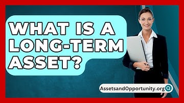 What Is A Long-Term Asset? - AssetsandOpportunity.org