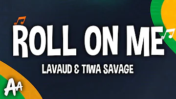 Lavaud - Roll On Me (Lyrics) ft. Tiwa Savage, Patoranking & Reekado Banks