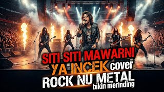 SITI MAWARNI – YA INCEK COVER ROCK NU METAL PALING ENAK 2026