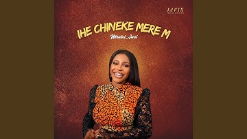 Ihe Chineke Mere M