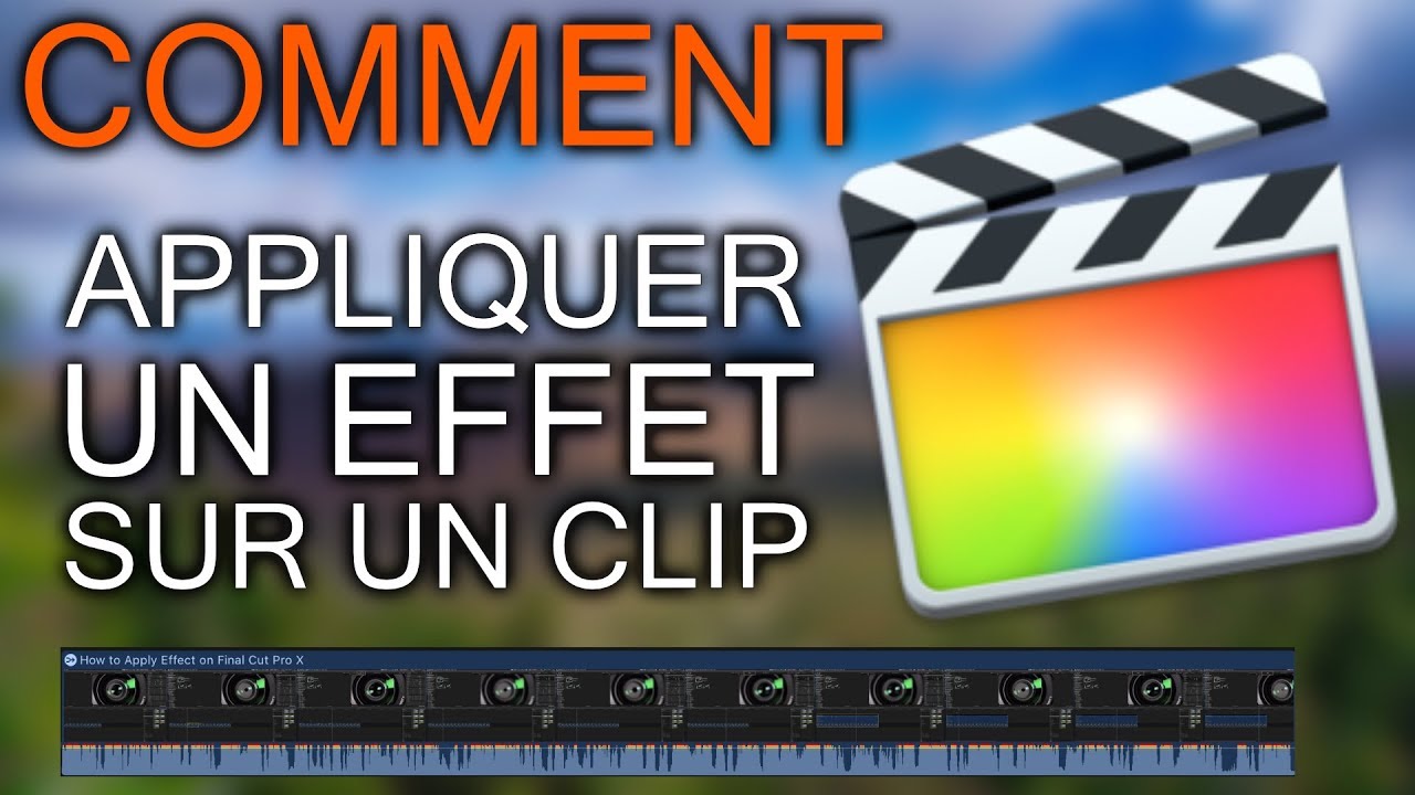 Comment Appliquer un Effet dans Final Cut Pro X FCPX - YouTube