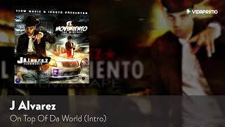 J Alvarez On Top Of The World Intro El Movimiento The Mixtape Audio