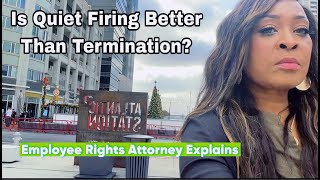 Is Quiet Firing Better Than Termination? #quietfiring #quietquitting #job #constructivedischarge
