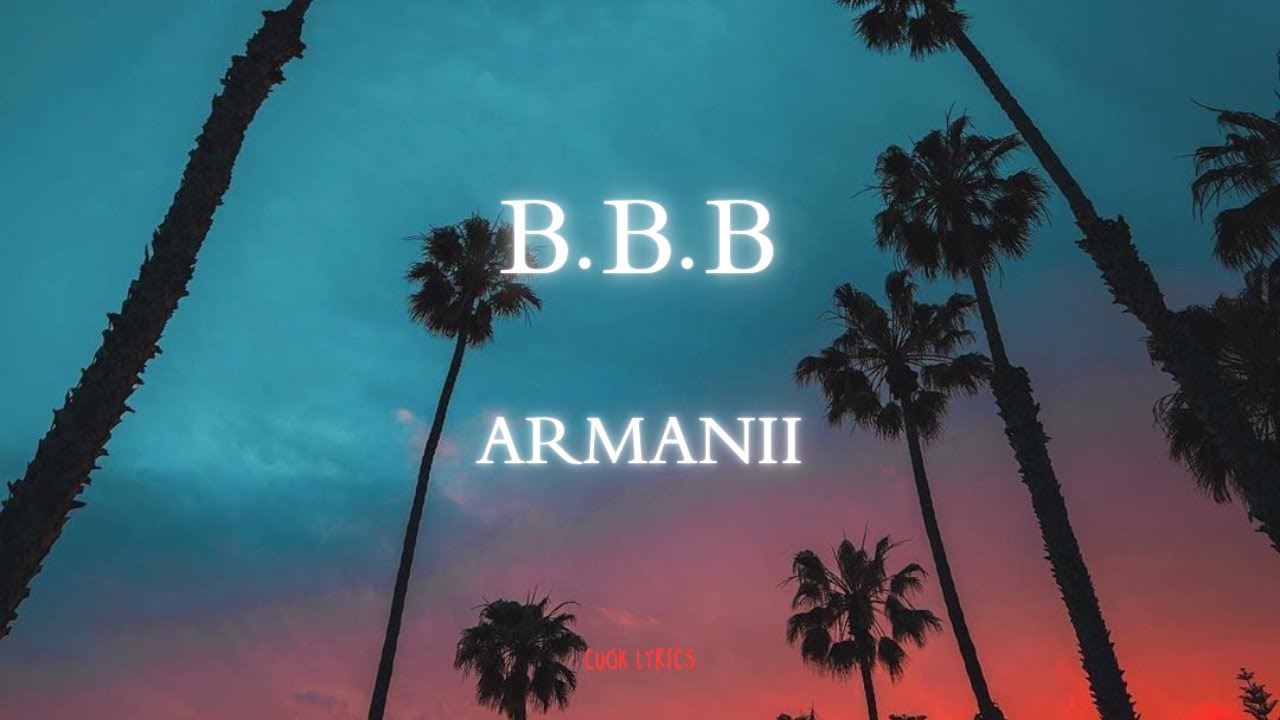 Armanii - B.B.B (Snapchat) (Lyrics)