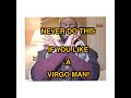 If You Like A Virgo Man NEVER do These Three Things❗️🚫✋🏾