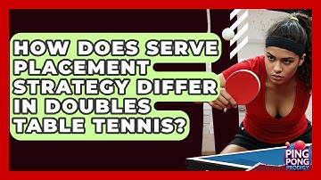 How Does Serve Placement Strategy Differ In Doubles Table Tennis? - Ping Pong Prodigy