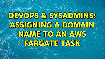 DevOps & SysAdmins: Assigning a domain name to an AWS Fargate task (4 Solutions!!)