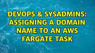 DevOps & SysAdmins: Assigning a domain name to an AWS Fargate task (4 Solutions!!) Profile