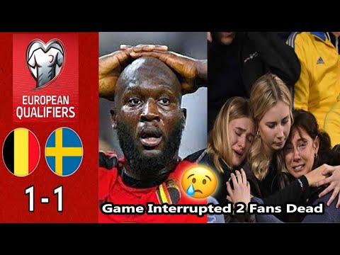 🚨 Game Interrupted 2 Fans Dead 😥Belgium Vs Sweden 1-1 All Goals & Highlights 🙏