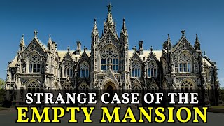 The Empty Mansions Mystery: Why An Heiress Left Her Palaces to Rot