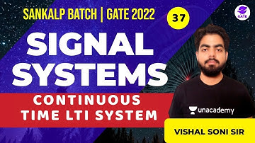 CONTINUOUS TIME LTI SYSTEM | L 37 | Signal Systems | Sankalp GATE 2022 Batch #VishalSoni