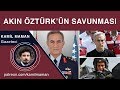 Akın Öztürk’ün Savunması | Akıncı Üssü Davası